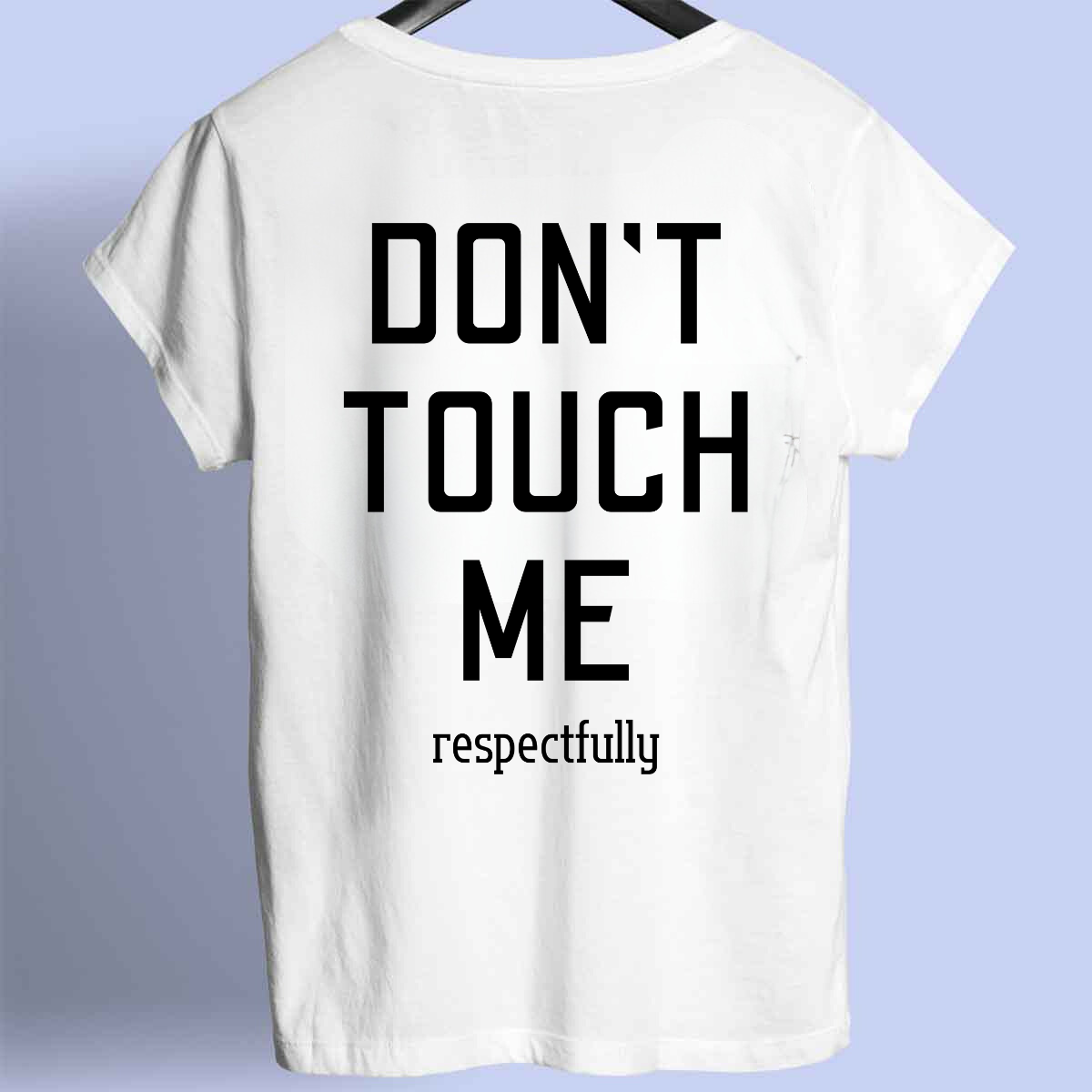 DON'T TOUCH ME - Premium shirt unisex front print